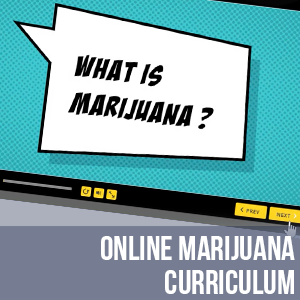 Online Marijuana Curriculum - Youth Marijuana Education