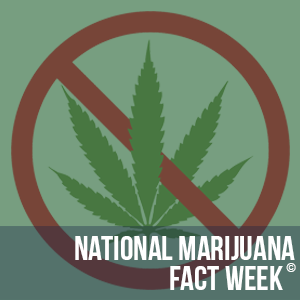 National Marijuana Fact Week - Youth Marijuana Education
