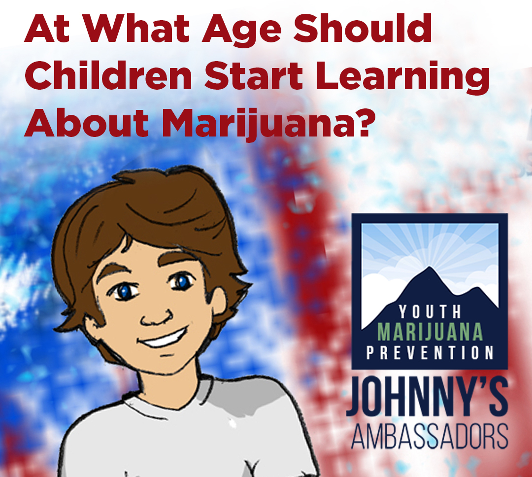 at-what-age-should-children-start-learning-about-marijuana-johnny-s